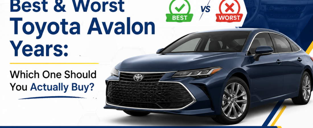 Best & Worst Toyota Avalon Years: Which One Should You Actually Buy?